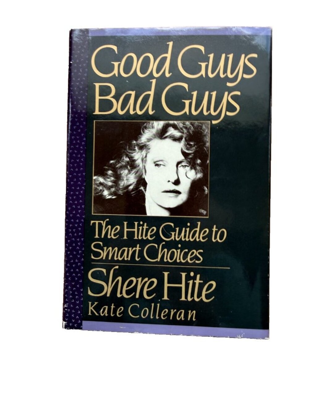 Good Guys, Bad Guys: The Hite Guide to Smart Choices Shere Colleran Hardcover